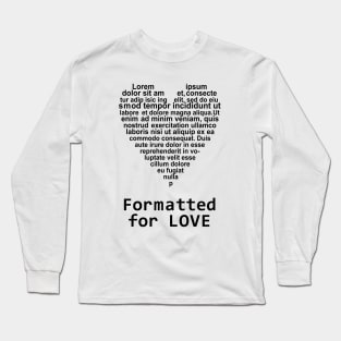 Formatted for LOVE Long Sleeve T-Shirt